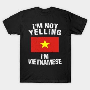 I'm Not Yelling I'm Vietnamese T-Shirt